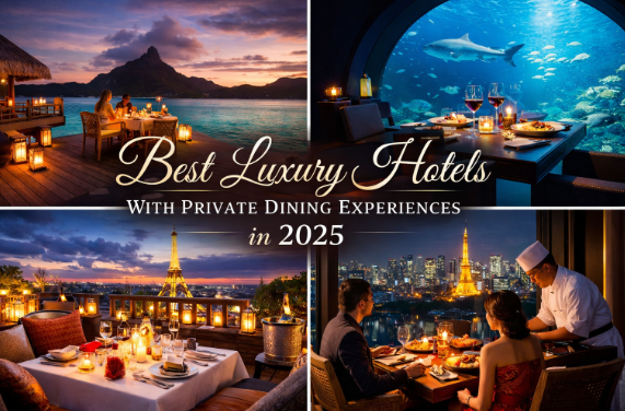 Best Luxury Hotels With Private Dining Experiences in 2025