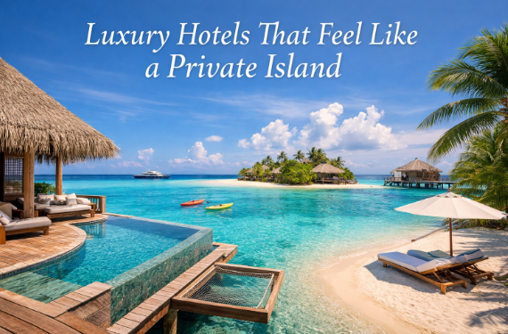 Luxury Hotels Feels Like a Private Islands